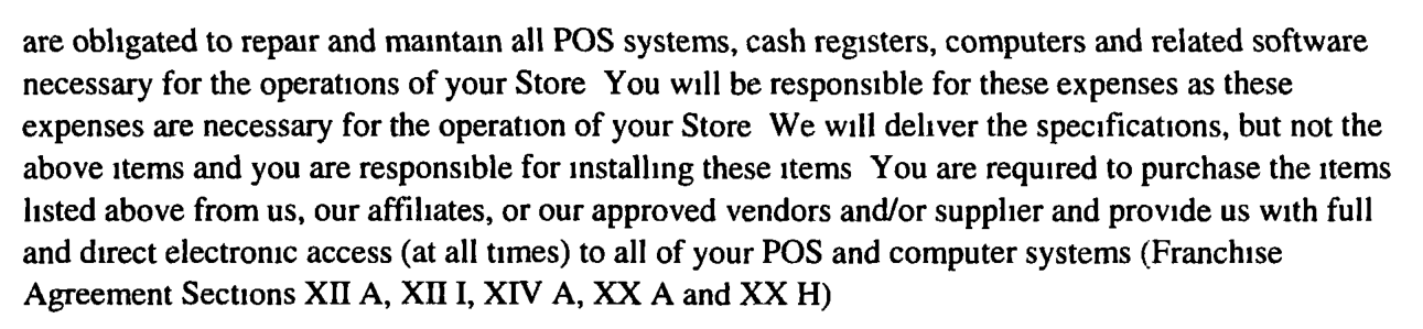 2014 edition, page 34: franchisee required to purchase the listed items from the franchisor, affiliates, or approved vendors and to provide full and direct electronic access (at all times) to all POS and computer systems