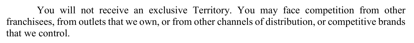 2025 edition, Item 12 body (printed p.36, PDF p.45): non-exclusivity now inside Item 12 - 'You will not receive an exclusive Territory. You may face competition from other franchisees...'