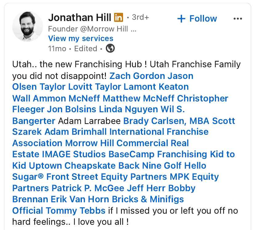 Public LinkedIn post by Morrow Hill's co-founder reading: Utah, the new Franchising Hub! Utah Franchise Family you did not disappoint! followed by a list of tagged names including Ammon McNeff, Matthew McNeff, Adam Brimhall, Morrow Hill Commercial Real Estate, and Bricks and Minifigs Official, ending: if I missed you or left you off no hard feelings, I love you all.