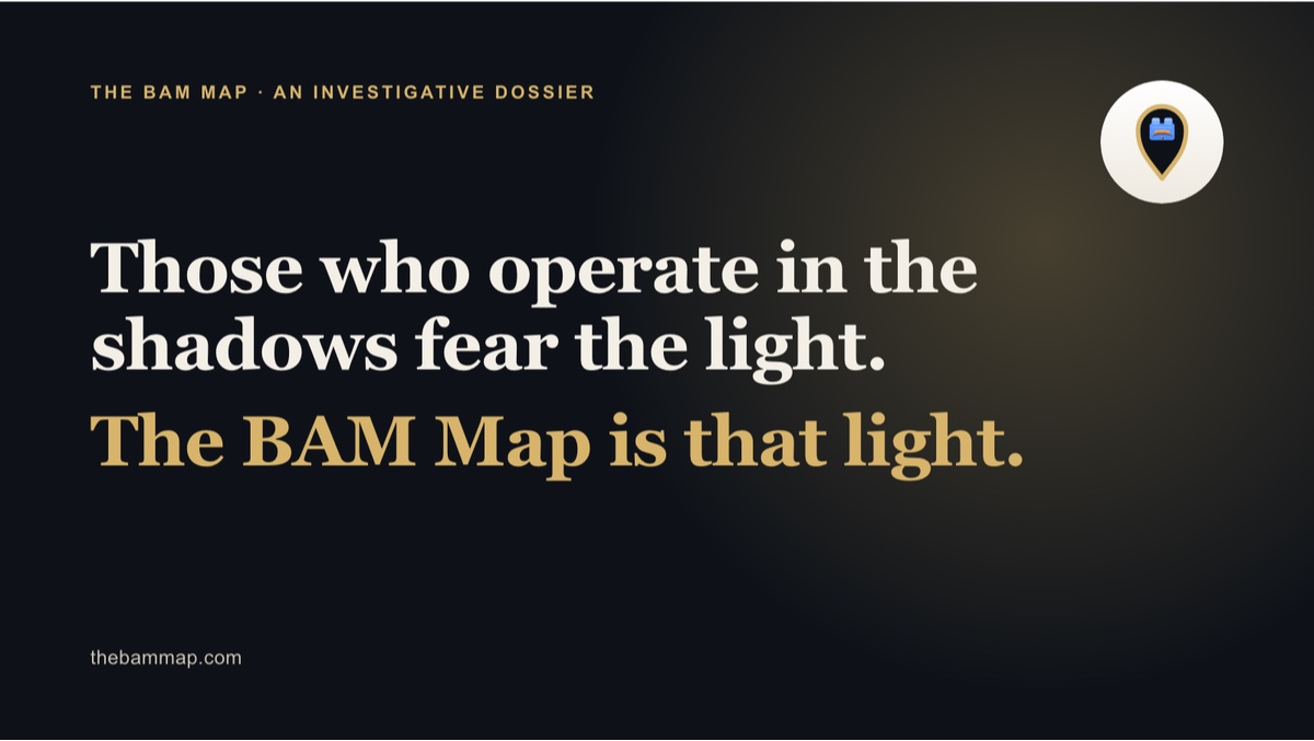 The fundraiser&rsquo;s cover image: Those who operate in the shadows fear the light. The BAM Map is that light.