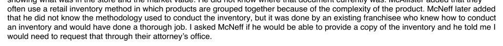 From the Keizer police file: McNeff later added that he did not know the methodology used to conduct the inventory, but it was done by an existing franchisee who knew how to conduct an inventory and would have done a thorough job. I asked McNeff if he would be able to provide a copy of the inventory and he told me I would need to request that through their attorney's office.