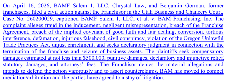 An underlined paragraph of legal text beginning On April 16, 2026, BAMF Salem 1, LLC, Chrystal Law, and Benjamin Gorman, former franchisees, filed a civil action against the Franchisor, and ending the parties have agreed to a stay of litigation