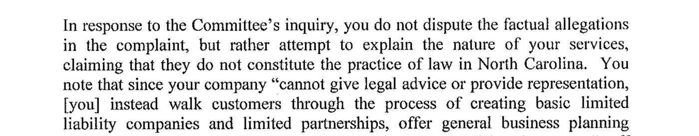 A paragraph of the Letter of Caution: In response to the Committee's inquiry, you do not dispute the factual allegations in the complaint, but rather attempt to explain the nature of your services, claiming that they do not constitute the practice of law in North Carolina