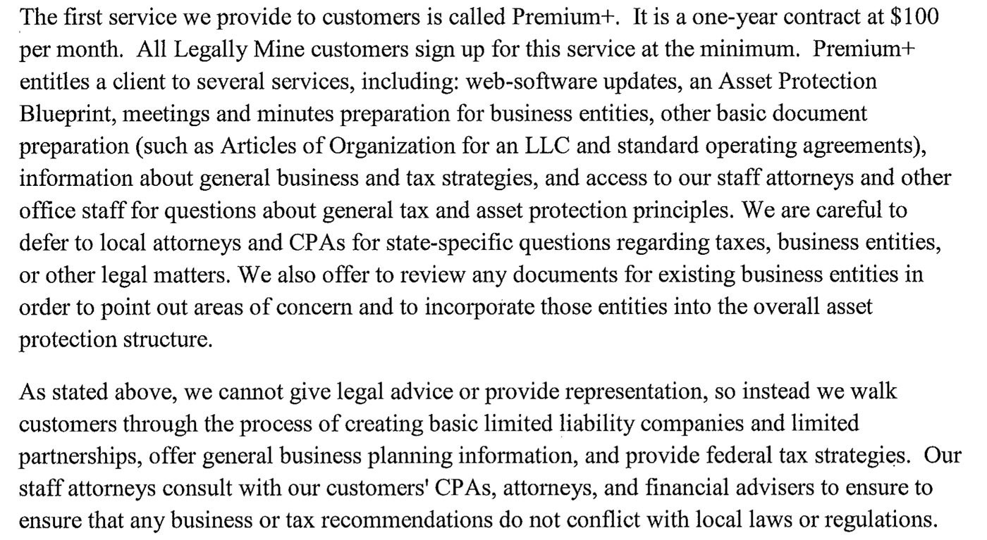 Page 2 of the response: Premium+ is a one-year contract at $100 per month, all Legally Mine customers sign up for this service at the minimum, it includes access to our staff attorneys, and our staff attorneys consult with our customers' CPAs, attorneys and financial advisers