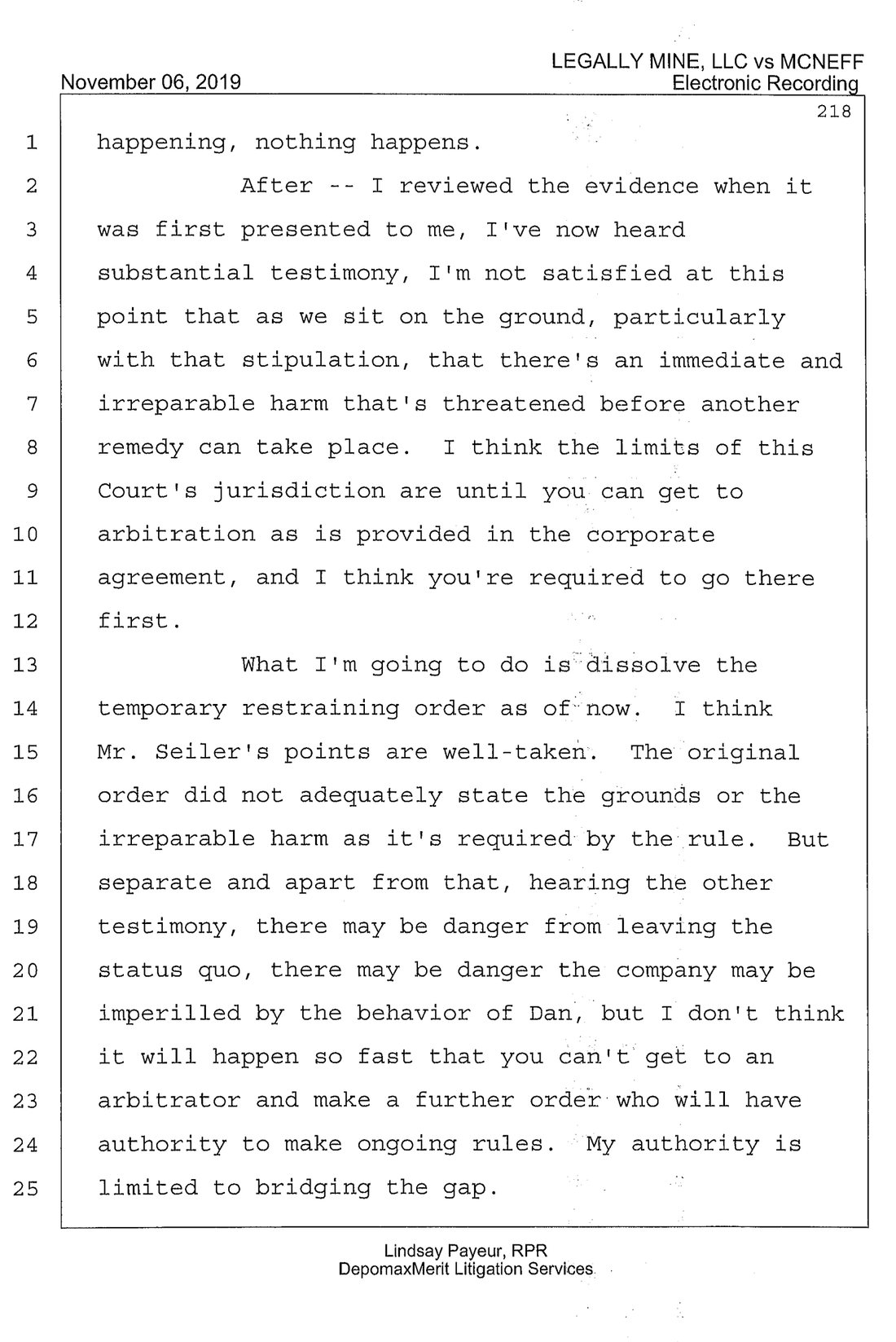 Hearing transcript page 218 from November 6 2019: Judge Taylor states the limits of this Court's jurisdiction are until you can get to arbitration as is provided in the corporate agreement, and that his authority is limited to bridging the gap