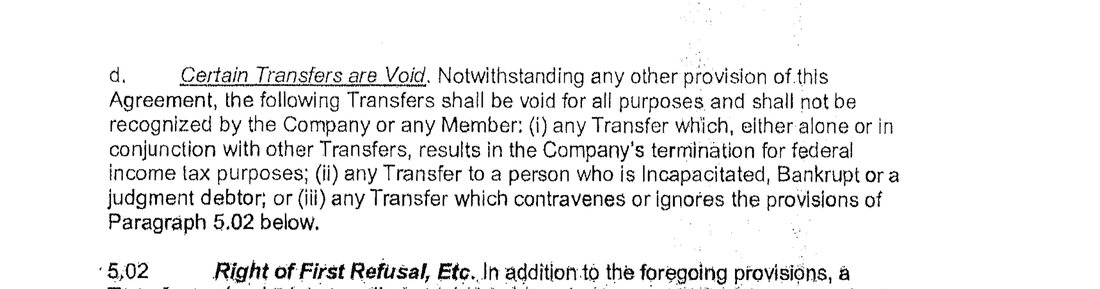 Paragraph 5.01(d) of the Legally Mine operating agreement, titled Certain Transfers are Void, voiding for all purposes any transfer to a person who is incapacitated, bankrupt or a judgment debtor